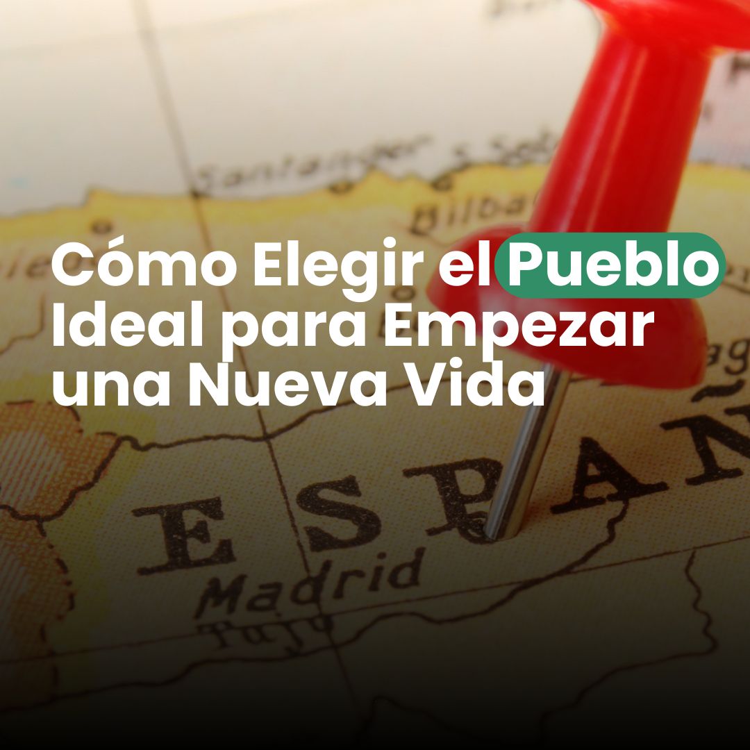 Lee más sobre el artículo Cómo Elegir el Pueblo Ideal para Empezar una Nueva Vida